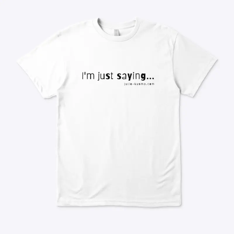 Line Please  "I'm Just Saying" Blk font