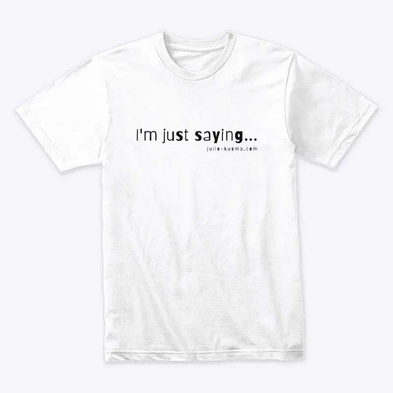 Line Please  "I'm Just Saying" Blk font