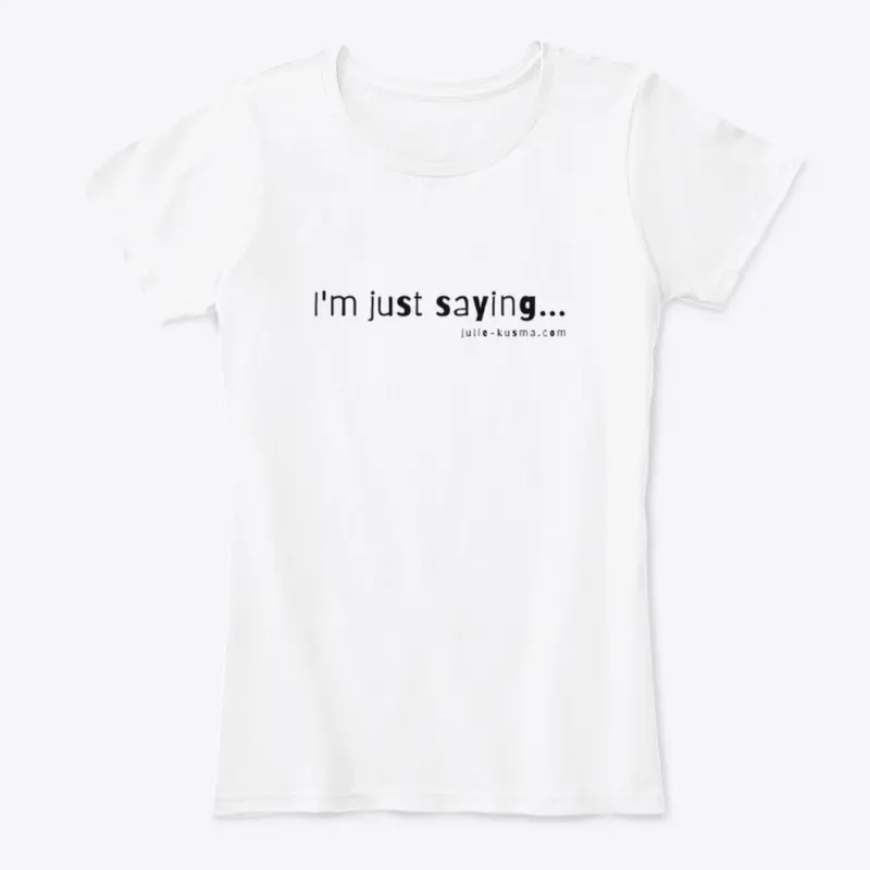 Line Please  "I'm Just Saying" Blk font