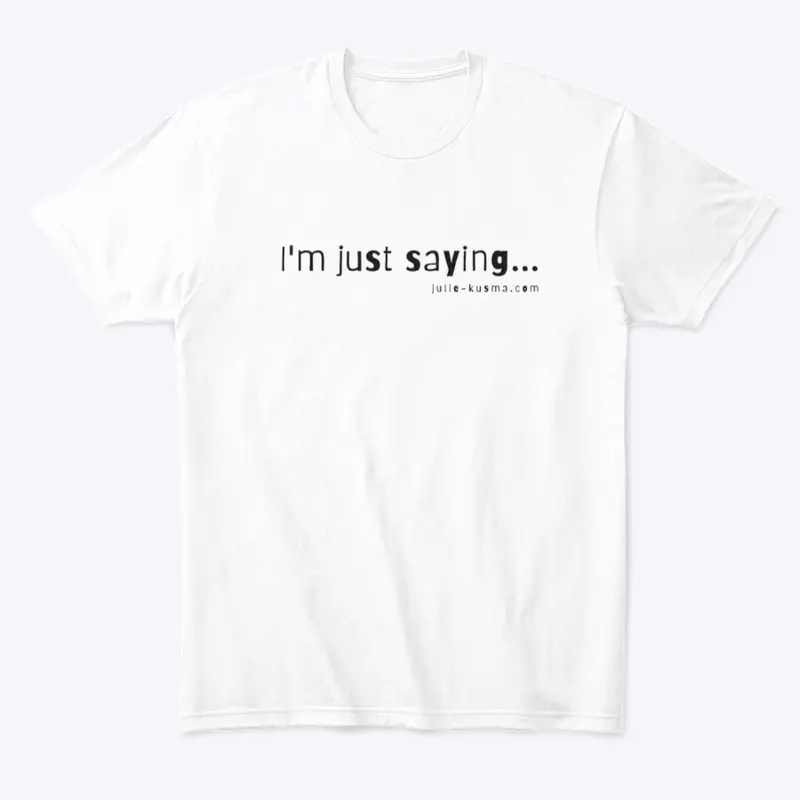 Line Please  "I'm Just Saying" Blk font