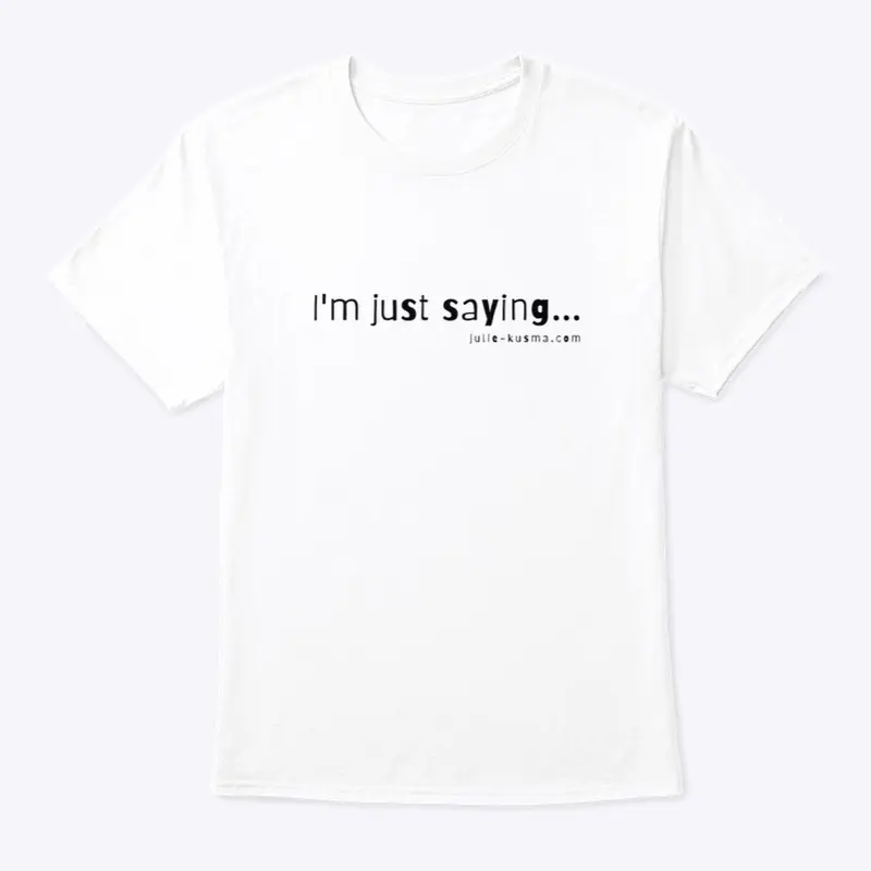 Line Please  "I'm Just Saying" Blk font