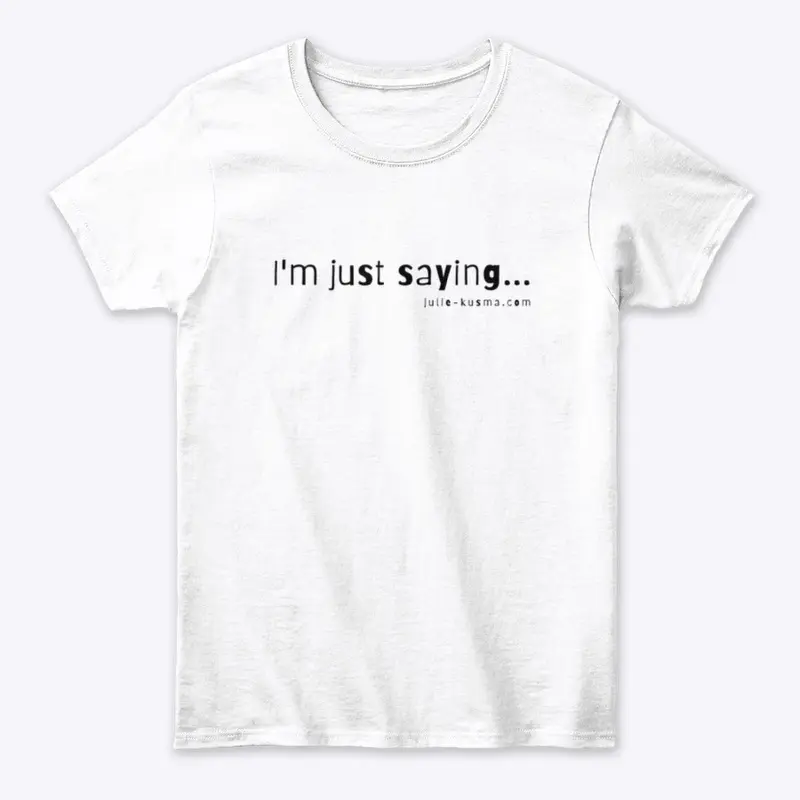 Line Please  "I'm Just Saying" Blk font